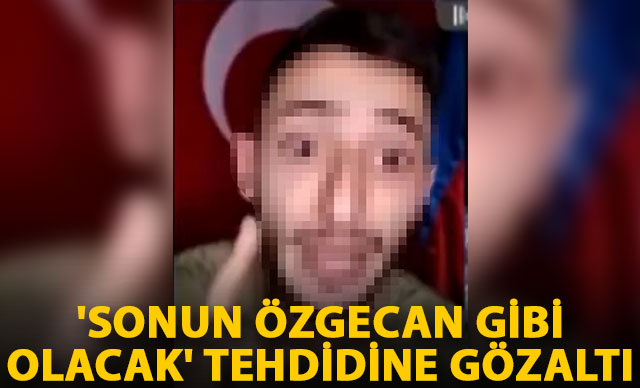 Soysal medyada 'Sonun Özgecan gibi olacak' tehdidine gözaltı